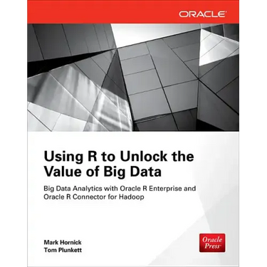 Using R to Unlock the Value of Big Data: Big Data Analytics with Oracle R Enterprise and Oracle R Connector for Hadoop