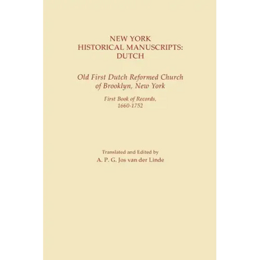 New York Historical Manuscripts: Dutch. Old First Dutch Reformed Church of Brooklyn, New York. First Book of Records, 1600-1752