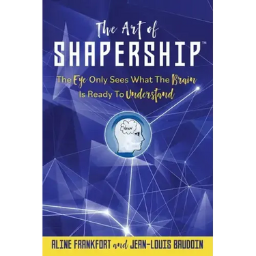 The Art Of Shapership: The Eye Only Sees What The Brain Is Ready To Understand