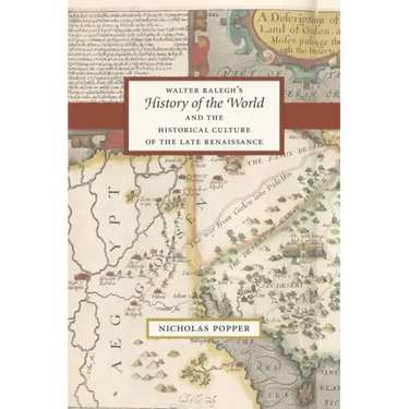 Walter Ralegh's "History of the World" and the Historical Culture of the Late Renaissance