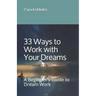 33 Ways to Work with Your Dreams: A Beginner's Guide to Dream Work