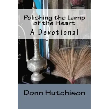 Polishing the Lamp of the Heart: A Devotional