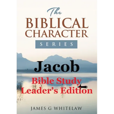 Jacob (Biblical Character Series): Bible Study Leader's Edition