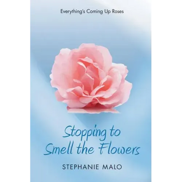 Stopping to Smell the Flowers: Everything's Coming Up Roses