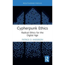 Cypherpunk Ethics: Radical Ethics for the Digital Age