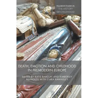 Death, Emotion and Childhood in Premodern Europe