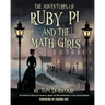 The Adventures of Ruby Pi and the Math Girls: Teen Heroines in History Use Geometry, Algebra, and Other Mathematics to Solve Colossal Problems