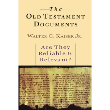 The Old Testament Documents: Are They Reliable Relevant?
