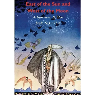 East of the Sun and West of the Moon: Old Tales from the North (Illustrated by Kay Nielsen)