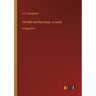 The Ball and the Cross; A novel: in large print