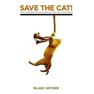 Save the Cat!: The Last Book on Screenwriting You'll Ever Need