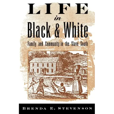 Life in Black and White: Family and Community in the Slave South