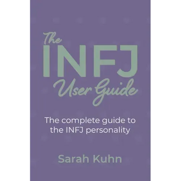 The INFJ User Guide: The complete guide to the INFJ personality.