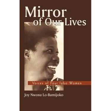 Mirror of Our Lives: Voices of Four Igbo Women