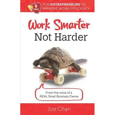 Work Smarter, Not Harder: 9 Tips for Entrepreneur's to Improve Work Efficiency. From the voice of a REAL Small Business Owner.
