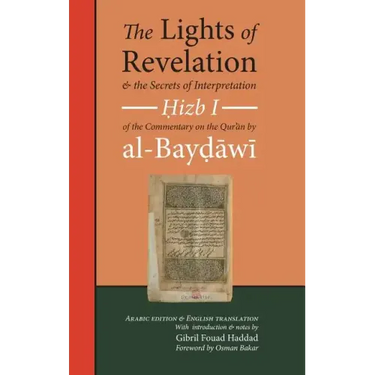 The Lights of Revelation and the Secrets of Interpretation: Hizb One of the Commentary on the Qurʾan by al-Baydawi