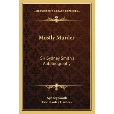 Mostly Murder: Sir Sydney Smith's Autobiography