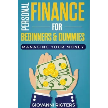 Personal Finance for Beginners & Dummies: Managing Your Money