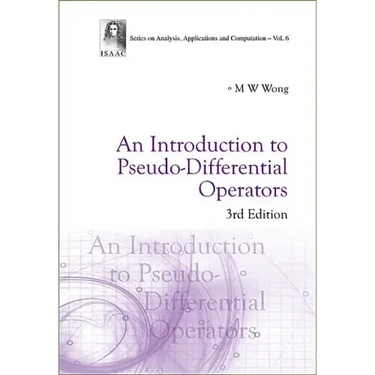 Introduction to Pseudo-Differential Operators, an (3rd Edition)
