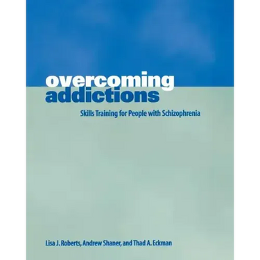 Overcoming Addictions: Skills Training for People with Schizophrenia