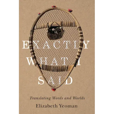 Exactly What I Said: Translating Words and Worlds