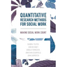 Quantitative Research Methods for Social Work: Making Social Work Count