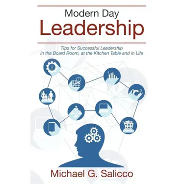 Modern Day Leadership: Tips for Successful Leadership in the Board Room, at the Kitchen Table and in Life