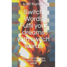 Switch Words: Fulfil your dreams with switch words: Handle life situations with ease using switch words