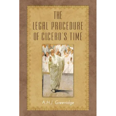 The Legal Procedure of Cicero's Time