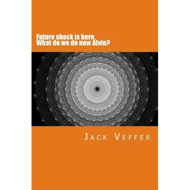 Future shock is here. What do we do now, Alvin?: A look at the New Information Age