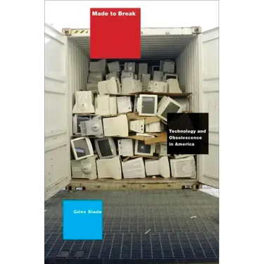 Made to Break: Technology and Obsolescence in America