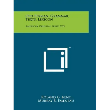 Old Persian, Grammar, Texts, Lexicon: American Oriental Series V33