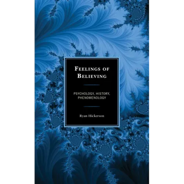 Feelings of Believing: Psychology, History, Phenomenology