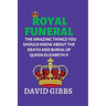 Royal Funeral: The Amazing Things You Should Know about the Death and Burial of Queen Elizabeth II