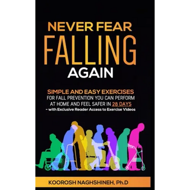 Never Fear Falling Again: Simple and Easy Exercises for Fall Prevention You Can Perform at Home and Feel Safer in 28 Days - with Exclusive Reade