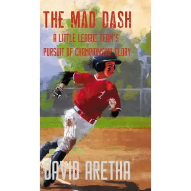 The Mad Dash: A Little League Team's Pursuit of Championship Glory