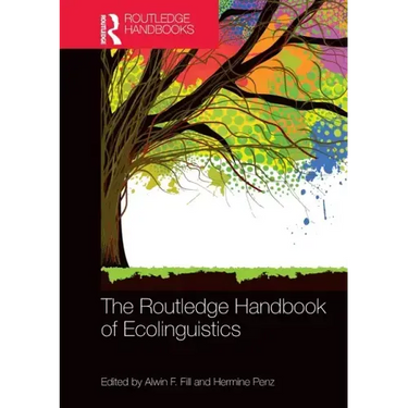 The Routledge Handbook of Ecolinguistics