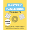 Mastery Puzzle Book: Puzzles for Adults: Over 300 Challenging And Entertaining Fun Puzzles