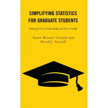 Simplifying Statistics for Graduate Students: Making the Use of Data Simple and User-Friendly