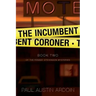 The Incumbent Coroner