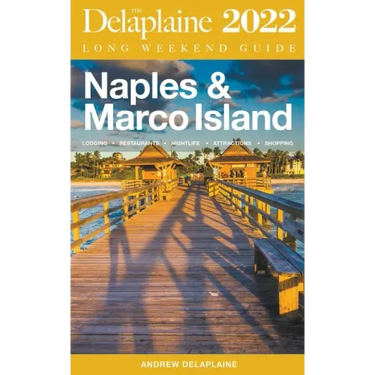 Naples & Marco Island - The Delaplaine 2022 Long Weekend Guide