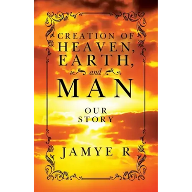 CREATION OF HEAVEN, EARTH and MAN
