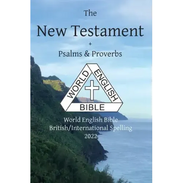The New Testament + Psalms and Proverbs: World English Bible British/International Spelling 2022