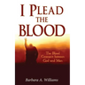 I Plead the Blood!: The Blood Covenant Between God and Man