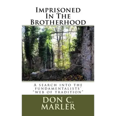 Imprisoned In The Brotherhood: A search into the fundamentalists' "web of tradition"
