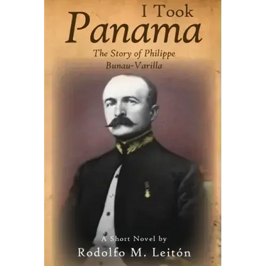 I Took Panama: The Story of Philippe Bunau-Varilla