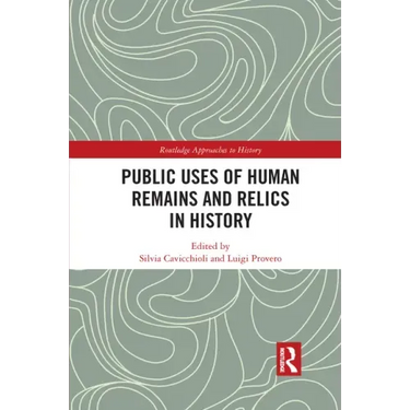 Public Uses of Human Remains and Relics in History