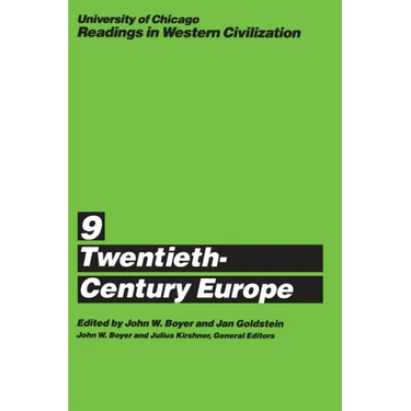 University of Chicago Readings in Western Civilization, Volume 9: Twentieth-Century Europe Volume 9