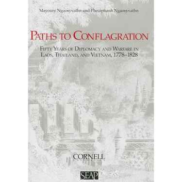 Paths to Conflagration: Fifty Years of Diplomacy and Warfare in Laos, Thailand, and Vietnam