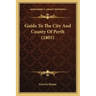 Guide To The City And County Of Perth (1805)